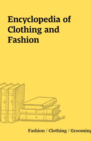 Encyclopedia of Clothing and Fashion