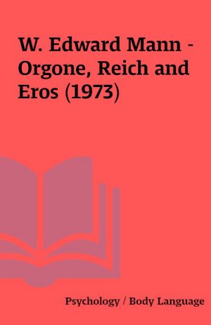 W. Edward Mann – Orgone, Reich and Eros (1973)