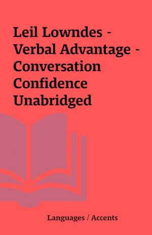 Leil Lowndes – Verbal Advantage – Conversation Confidence Unabridged