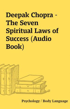 Deepak Chopra – The Seven Spiritual Laws of Success (Audio Book)