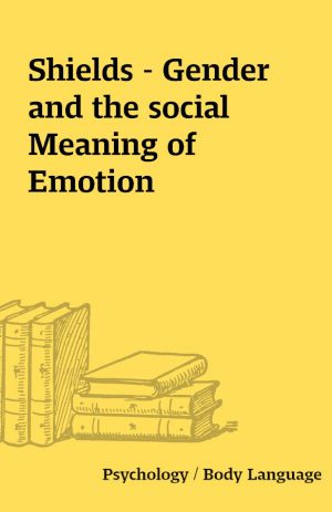 Shields – Gender and the social Meaning of Emotion