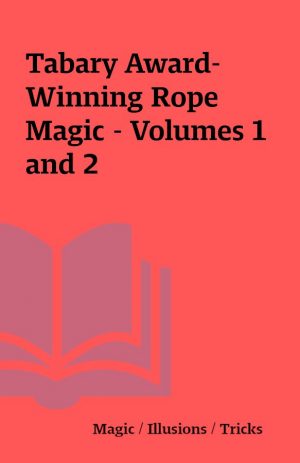 Tabary Award-Winning Rope Magic – Volumes 1 and 2