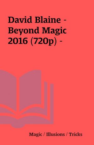 David Blaine – Beyond Magic 2016 (720p) –