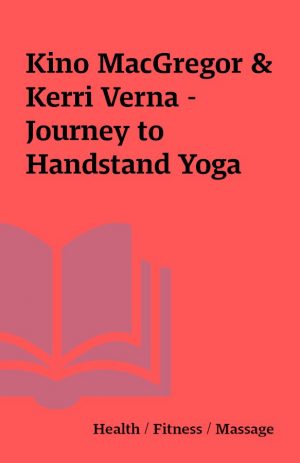 Kino MacGregor & Kerri Verna – Journey to Handstand Yoga