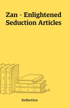 Zan – Enlightened Seduction Articles