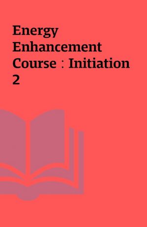 Energy Enhancement Course : Initiation 2