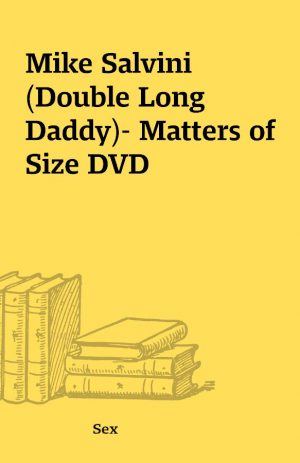 Mike Salvini (Double Long Daddy)- Matters of Size DVD