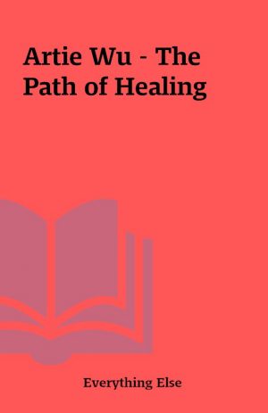 Artie Wu – The Path of Healing