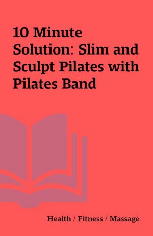 10 Minute Solution: Slim and Sculpt Pilates with Pilates Band