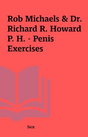 Rob Michaels & Dr. Richard R. Howard P. H. – Penis Exercises