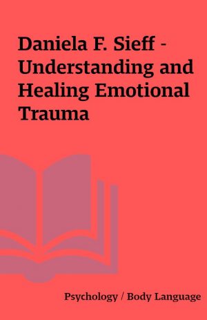 Daniela F. Sieff – Understanding and Healing Emotional Trauma