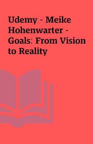 Udemy – Meike Hohenwarter – Goals: From Vision to Reality