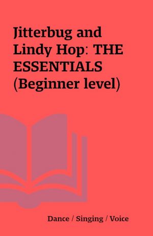 Jitterbug and Lindy Hop: THE ESSENTIALS (Beginner level)