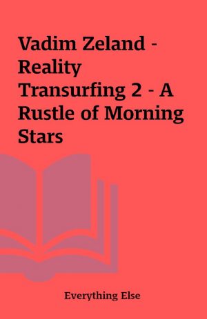 Vadim Zeland – Reality Transurfing 2 – A Rustle of Morning Stars