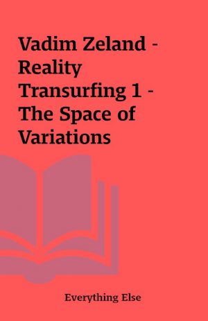 Vadim Zeland – Reality Transurfing 1 – The Space of Variations