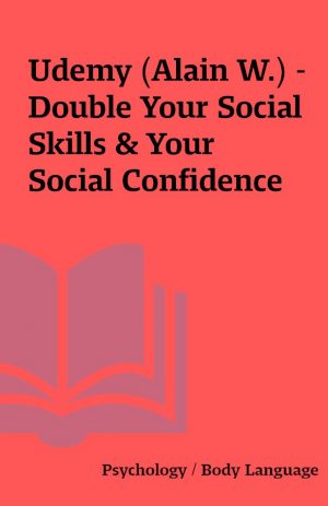 Udemy (Alain W.) – Double Your Social Skills & Your Social Confidence