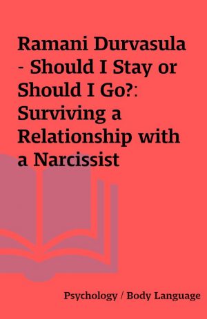 Ramani Durvasula – Should I Stay or Should I Go?: Surviving a Relationship with a Narcissist