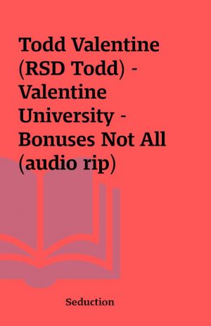 Todd Valentine (RSD Todd) – Valentine University – Bonuses Not All (audio rip)