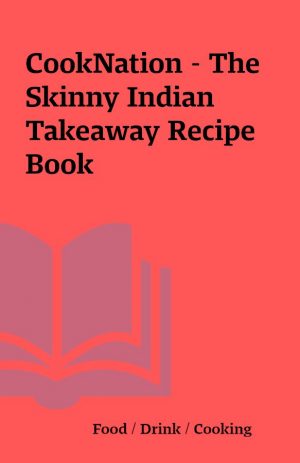 CookNation – The Skinny Indian Takeaway Recipe Book