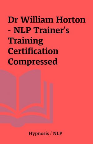 Dr William Horton – NLP Trainer’s Training Certification Compressed