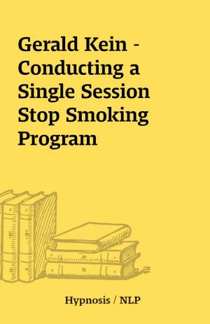 Gerald Kein – Conducting a Single Session Stop Smoking Program