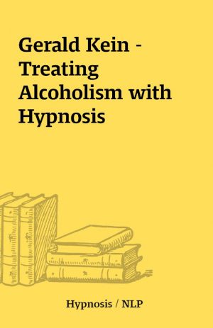 Gerald Kein – Treating Alcoholism with Hypnosis