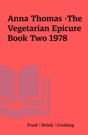 Anna Thomas -The Vegetarian Epicure Book Two 1978