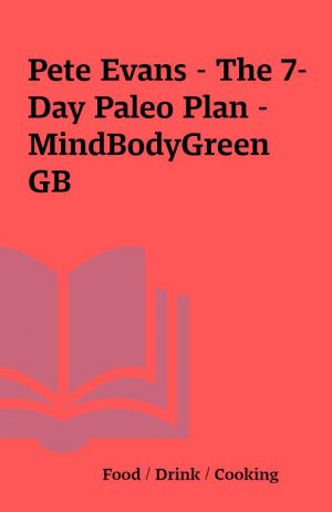 Pete Evans – The 7-Day Paleo Plan – MindBodyGreen GB