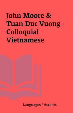 John Moore & Tuan Duc Vuong – Colloquial Vietnamese