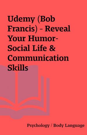 Udemy (Bob Francis) – Reveal Your Humor- Social Life & Communication Skills