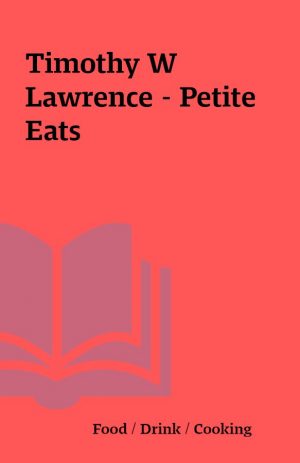 Timothy W Lawrence – Petite Eats