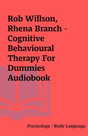 Rob Willson, Rhena Branch – Cognitive Behavioural Therapy For Dummies Audiobook