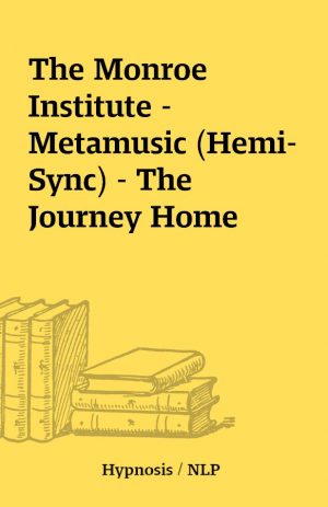 The Monroe Institute – Metamusic (Hemi-Sync) – The Journey Home