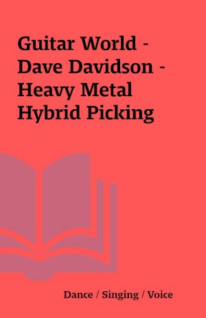 Guitar World – Dave Davidson -Heavy Metal Hybrid Picking