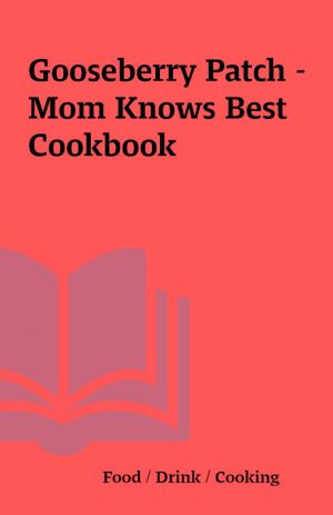 Gooseberry Patch – Mom Knows Best Cookbook