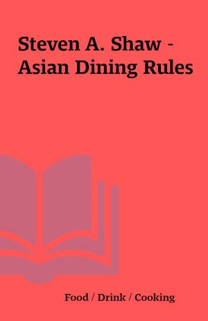 Steven A. Shaw – Asian Dining Rules