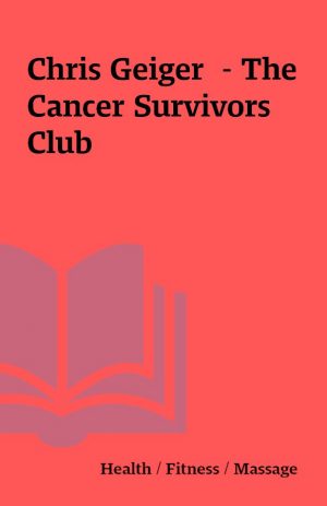 Chris Geiger  – The Cancer Survivors Club