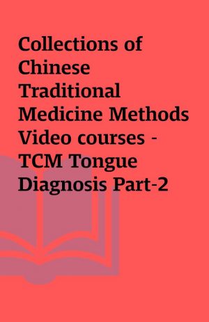 Collections of Chinese Traditional Medicine Methods Video courses – TCM Tongue Diagnosis Part-2