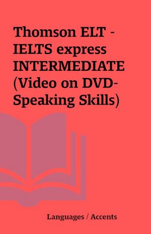 Thomson ELT – IELTS express INTERMEDIATE (Video on DVD- Speaking Skills)