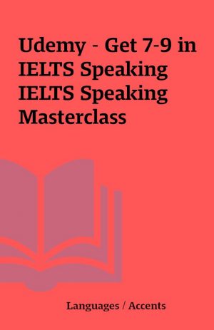 Udemy – Get 7-9 in IELTS Speaking IELTS Speaking Masterclass