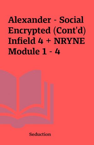 Alexander – Social Encrypted (Cont’d) Infield 4 + NRYNE Module 1 – 4