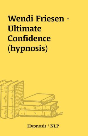 Wendi Friesen – Ultimate Confidence (hypnosis)