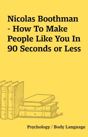 Nicolas Boothman – How To Make People Like You In 90 Seconds or Less