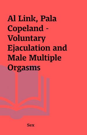 Al Link, Pala Copeland – Voluntary Ejaculation and Male Multiple Orgasms