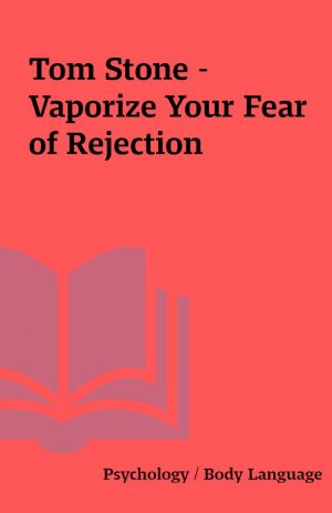 Tom Stone – Vaporize Your Fear of Rejection