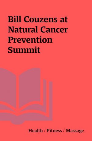 Bill Couzens at Natural Cancer Prevention Summit