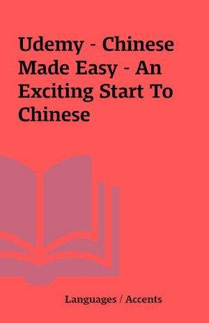 Udemy – Chinese Made Easy – An Exciting Start To Chinese