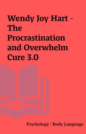 Wendy Joy Hart – The Procrastination and Overwhelm Cure 3.0