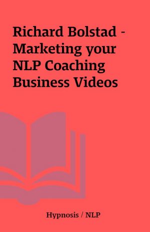 Richard Bolstad – Marketing your NLP Coaching Business Videos