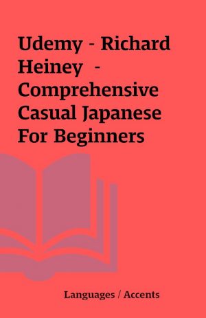 Udemy – Richard Heiney  – Comprehensive Casual Japanese For Beginners